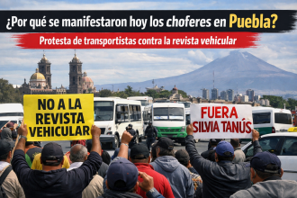 Por qué se manifestaron hoy los choferes en Puebla: Protesta de transportistas por revista vehicular